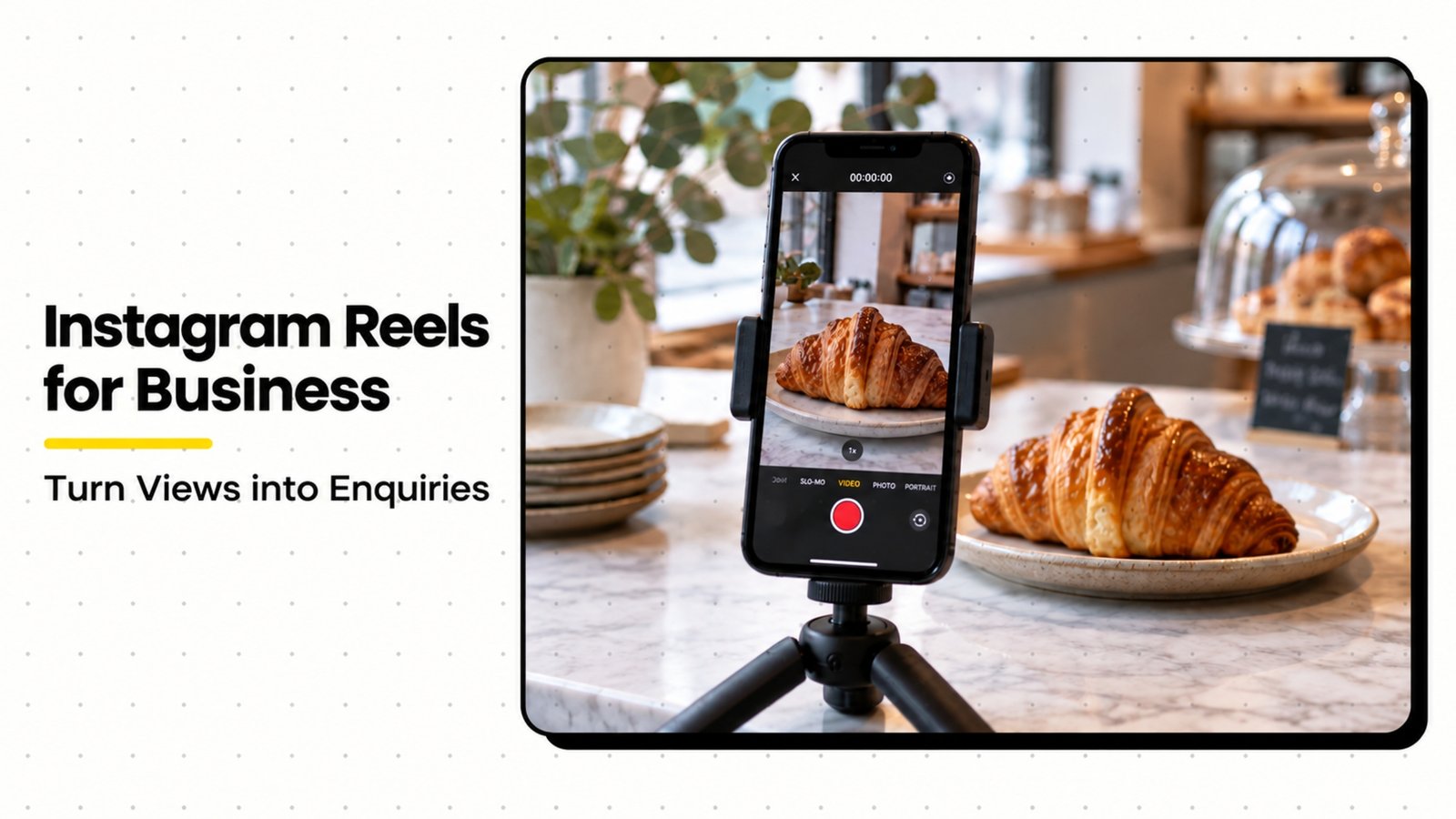 Instagram Reels for Business: A Beginner's Guide to Getting Views That Convert